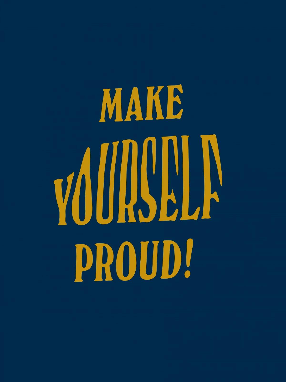 Make yourself Proud